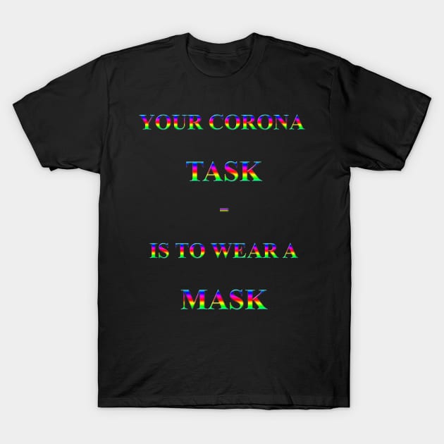 Corona Slogan - Your Corona Task T-Shirt by The Black Panther